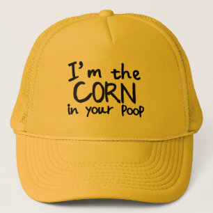 I'm the Corn in your POOP Funny Poo Joke Costume Trucker Hat