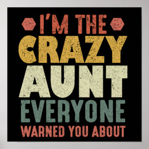 I'm The Crazy Aunt Everyone Warned You About Poster