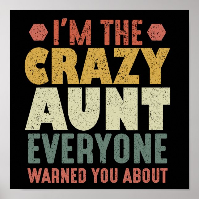 I'm The Crazy Aunt Everyone Warned You About Poster (Front)