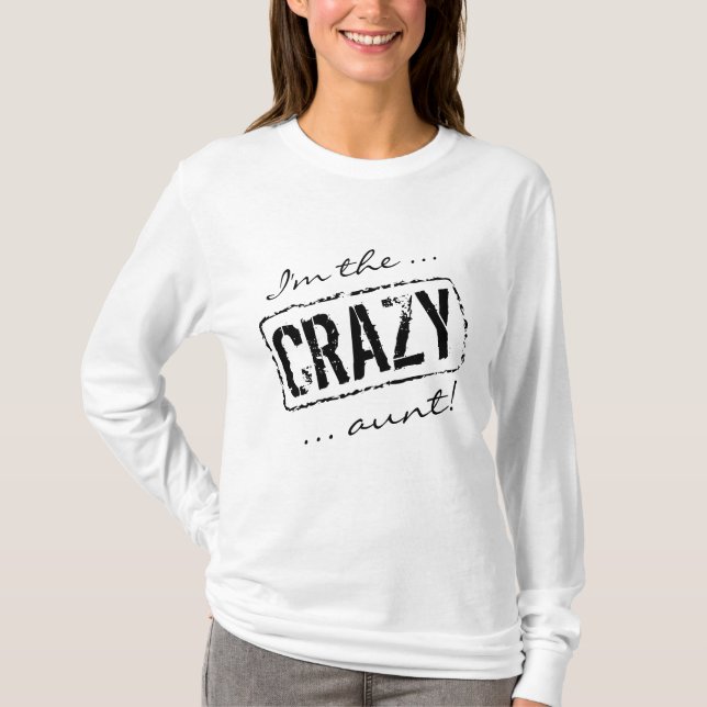 I'm the Crazy aunt shirt | Funny long sleeve top (Front)