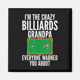 Im The Crazy Billiards Grandpa Everyone Warned You Magnet