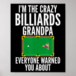 Im The Crazy Billiards Grandpa Everyone Warned You Poster