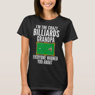 Im The Crazy Billiards Grandpa Everyone Warned You T-Shirt