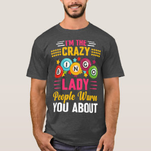 Im The Crazy Bingo Lady People Warn You About Bing T-Shirt