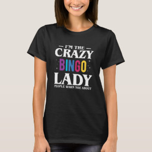 Im The Crazy Bingo Lady People Warn You About T-Shirt