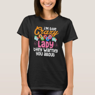 I'm The Crazy Bingo Lady They Warned You About Gam T-Shirt