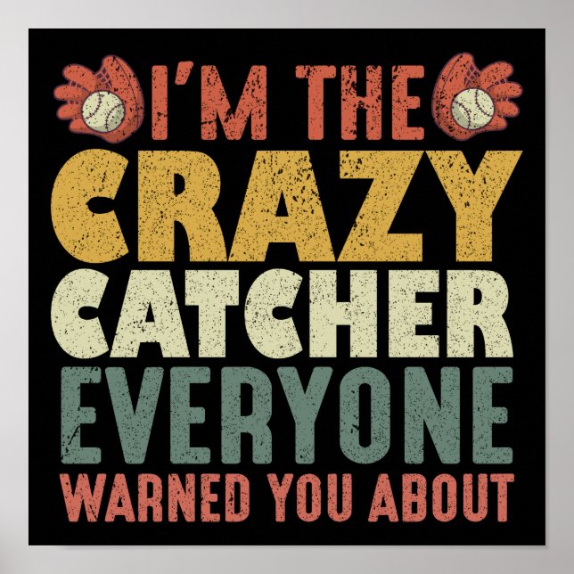 I'm the crazy catcher everyone warned you about poster (Front)