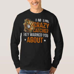 I'm The Crazy Catcher They Warned You About Softba T-Shirt