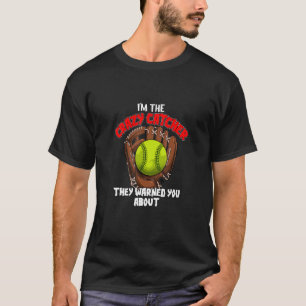 Im The Crazy Catcher They Warned You About Softbal T-Shirt