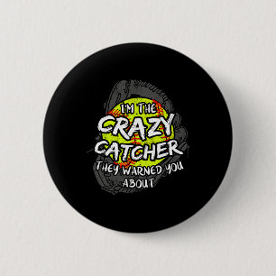 I'm The Crazy Catcher They Warned You About Softll 6 Cm Round Badge