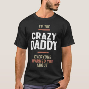 I'm The Crazy Daddy Gift Fathers Day Mens T-Shirt