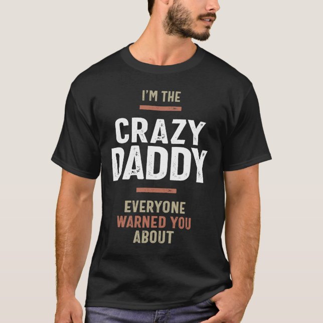 I'm The Crazy Daddy Gift Fathers Day Mens T-Shirt (Front)