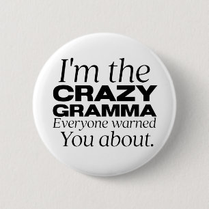 i'm the crazy gramma everyone warned you about 6 cm round badge