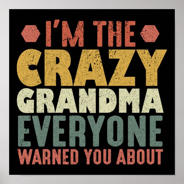 I'm The Crazy Grandma Everyone Warned You About Poster (Front)