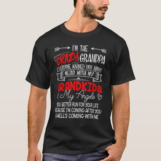I'm The Crazy Grandpa Don't Mess With My Grandkids T-Shirt (Front)