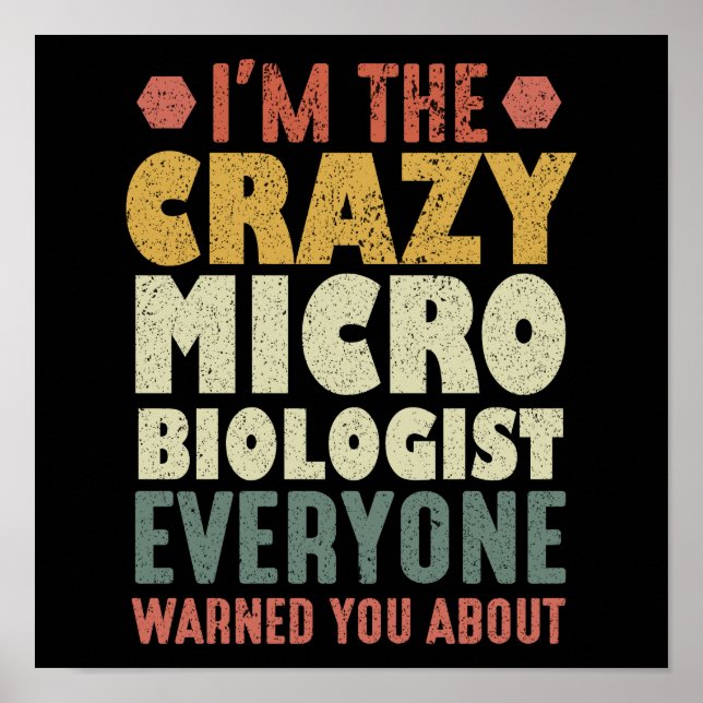 I'm The Crazy Microbiologist Everyone Warned You Poster (Front)