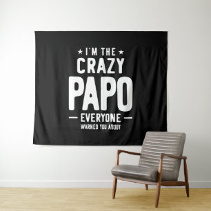 I'm The Crazy Papo Everyone Gift Tapestry