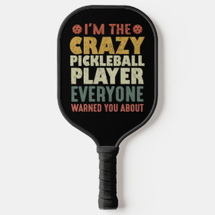 I'm The Crazy Pickleball Player Everyone Warned Pickleball Paddle