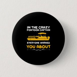 I'm The Crazy Pontoon Captain Everyone Warned You  6 Cm Round Badge