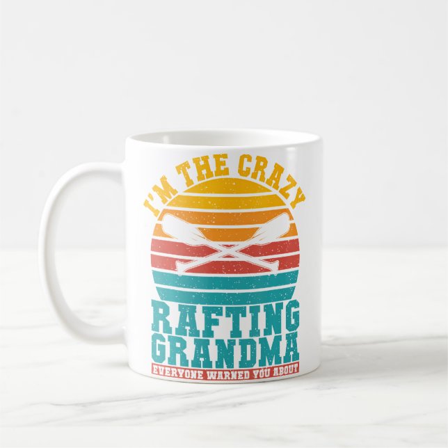 Im The Crazy Rafting Grandma Everyone Warned You R Coffee Mug (Left)