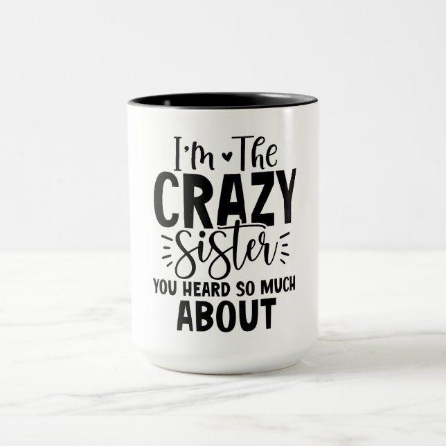 I'm the crazy sister mug (Center)