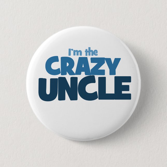 I'm the Crazy Uncle 6 Cm Round Badge (Front)