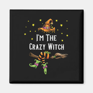 Im The Crazy Witch Halloween Matching Group Costum Magnet