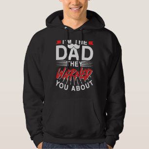 I'm The Dad They Warned You About Father Father's Hoodie