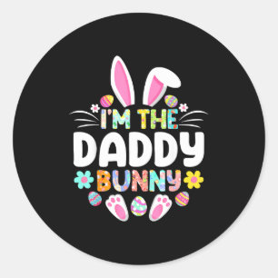 Im The Daddy Bunny Funny Easter Day Family Matchin Classic Round Sticker