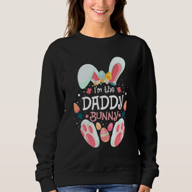 I'm The Daddy Bunny Matching Family Easter Party C Sweatshirt (Front)