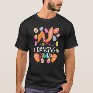 I'm The Dancing Bunny Cute Eggs Rabit Easter Party T-Shirt