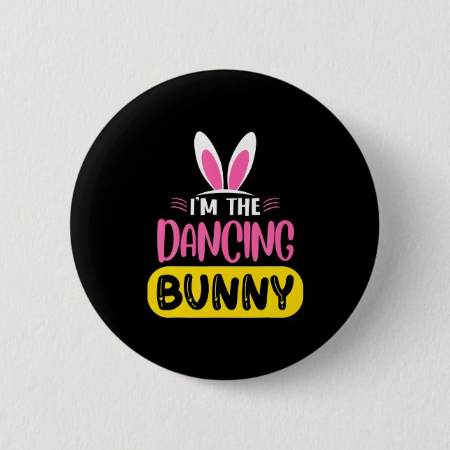 Im The Dancing Bunny Rabbit Ears Egg Funny Easter  6 Cm Round Badge (Front)