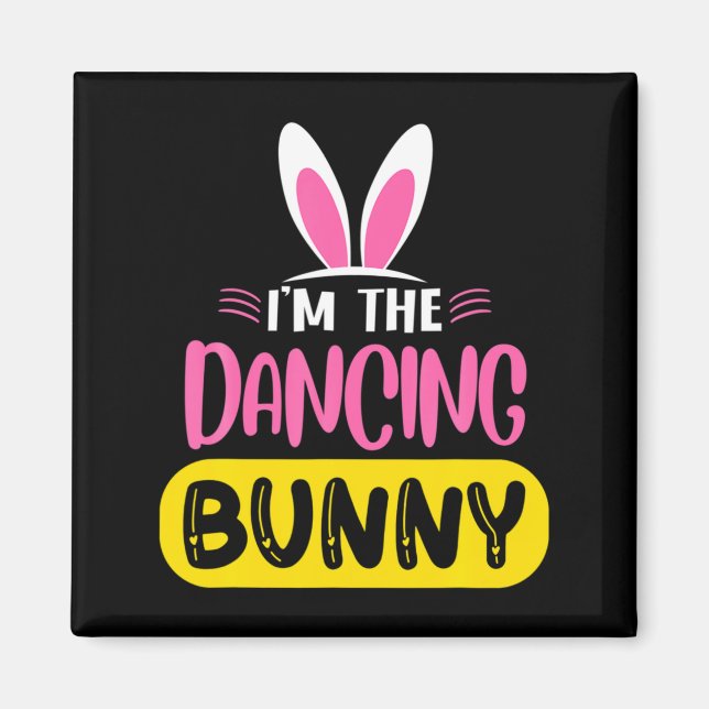 Im The Dancing Bunny Rabbit Ears Egg Funny Easter  Magnet (Front)