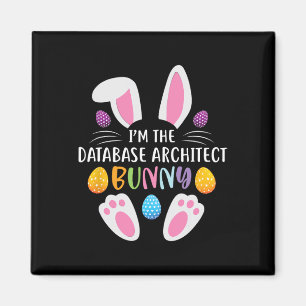 I'm The Databyse Architect Bunny Funny Easter Day Magnet