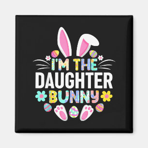 Im The Daughter Bunny Funny Easter Day Family Matc Magnet