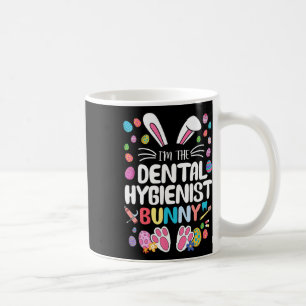 I'm The Dental Hygienist Bunny Funny Bunny Ear Eas Coffee Mug