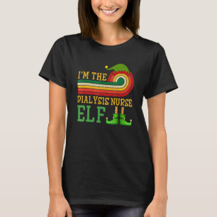 I'm The Dialysis Nurse Elf Matching Group Xmas Par T-Shirt