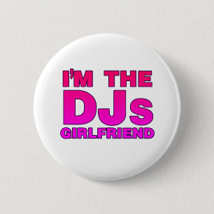 I'm The DJs Girlfriend - Disc Jockey Deejay gf 6 Cm Round Badge