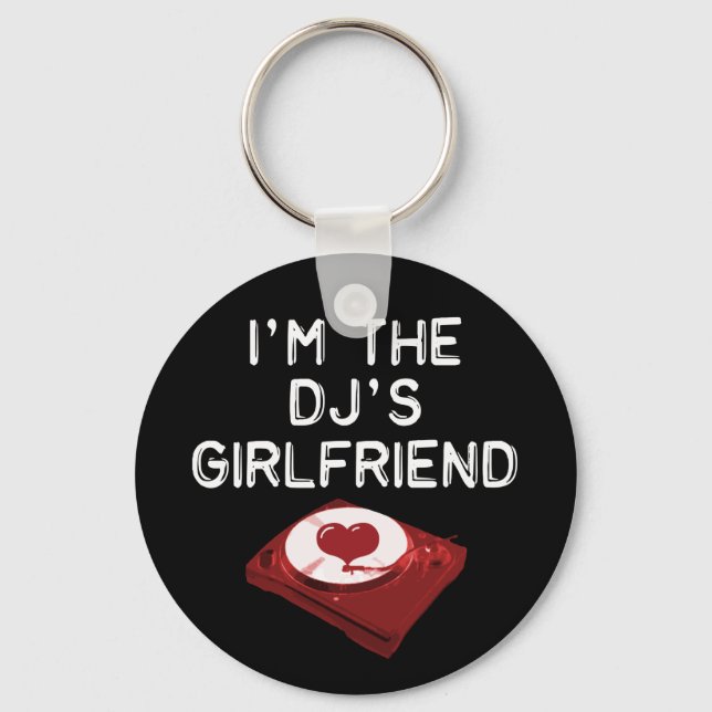 I'm The DJ's Girlfriend Key Ring (Front)