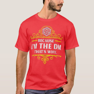 I'm The Dm The Tears of My Player DNDs for Dungeon T-Shirt