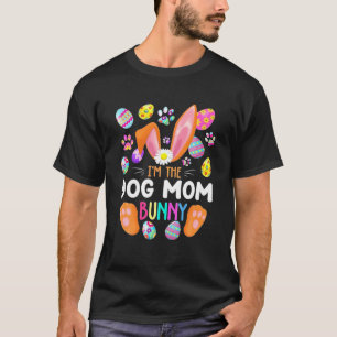I'm The Dog Mum Bunny Matching Family Easter Party T-Shirt