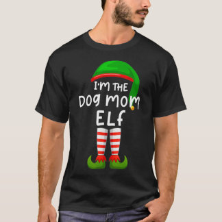 I'm The Dog Mum Elf Funny Elf Family Matching Chri T-Shirt