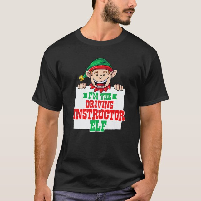 I'm the driving instructor elf male elf family mat T-Shirt (Front)