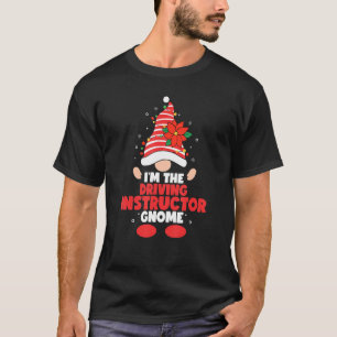 I'm the driving instructor gnome family matching c T-Shirt