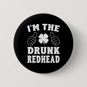 I'm The Drunk Redhead Funny St Patricks Day 6 Cm Round Badge