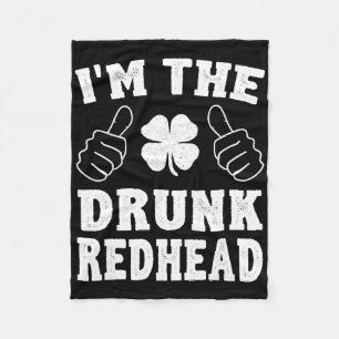 I'm The Drunk Redhead Funny St Patricks Day Fleece Blanket