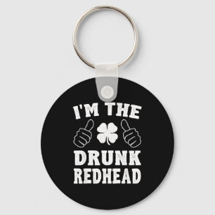 I'm The Drunk Redhead Funny St Patricks Day Key Ring
