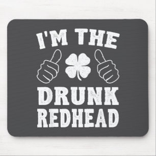 I'm The Drunk Redhead Funny St Patricks Day  Mouse Pad