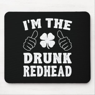 I'm The Drunk Redhead Funny St Patricks Day Mouse Pad