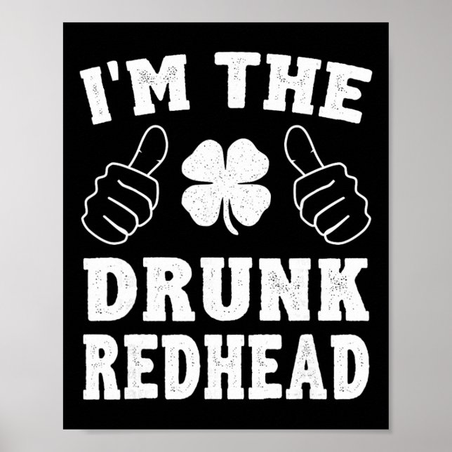 I'm The Drunk Redhead Funny St Patricks Day  Poster (Front)
